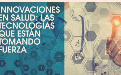 Innovaciones en salud: las tecnologías que están tomando fuerza